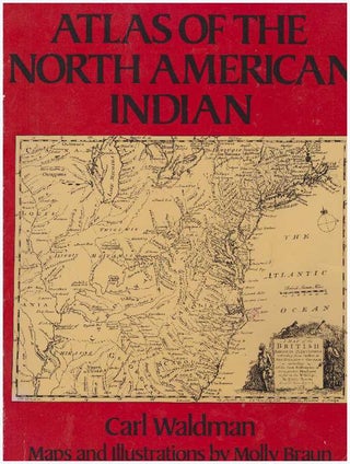 Item #16739 ATLAS OF THE NORTH AMERICAN INDIAN. Carl Waldman