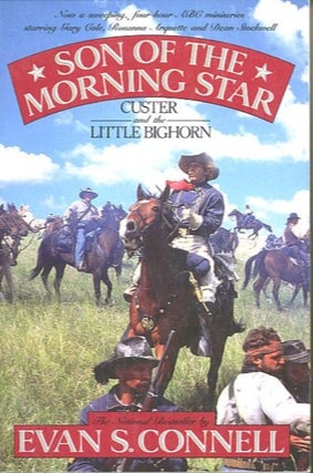 Item #16752 SON OF THE MORNING STAR.; Custer and the Little Bighorn. Evan S. Connell