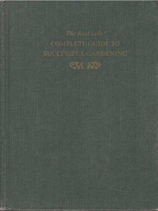 Item #16880 THE ROCKWELLS' COMPLETE GUIDE TO SUCCESSFUL GARDENING. F. F. Rockwell, Esther C. Grayson