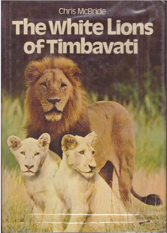 Item #16909 THE WHITE LIONS OF TIMBAVATI. Chris McBride.