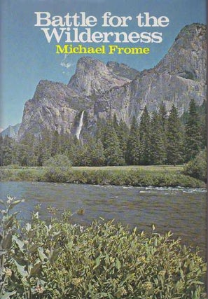 Item #16912 BATTLE FOR THE WILDERNESS. Michael Frome