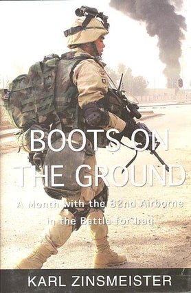 Item #16990 BOOTS ON THE GROUND. Karl Zinsmeister