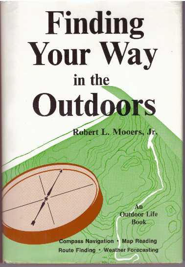 Item #16995 FINDING YOUR WAY IN THE OUTDOORS. Robert L. Mooers Jr.