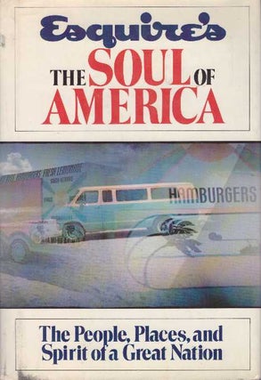Item #17010 THE SOUL OF AMERICA.; The People, Places, and Spirit of A Great Nation. Esquire Magazine