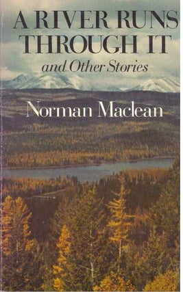 Item #17037 A RIVER RUNS THROUGH IT.; And Other Stories. Norman MacLean