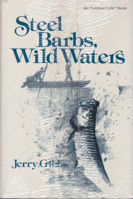 Item #17045 STEEL BARBS, WILD WATERS. Jerry Gibbs.