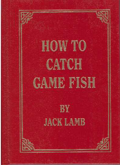 Item #17073 HOW TO CATCH GAME FISH. Jack Lamb.