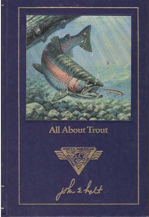 Item #17102 ALL ABOUT TROUT. John E. Holt