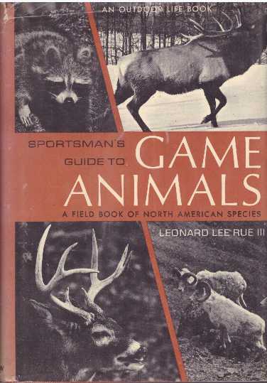 Item #17140 SPORTSMAN'S GUIDE TO GAME ANIMALS. III Rue, Leonard Lee.