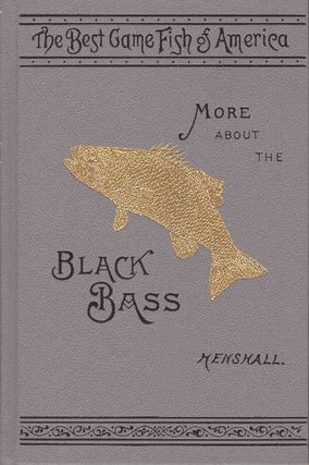 Item #17142 MORE ABOUT THE BLACK BASS. James A. Henshall, MD
