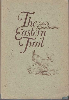 Item #17159 THE EASTERN TRAIL. L. James Bashline, ed