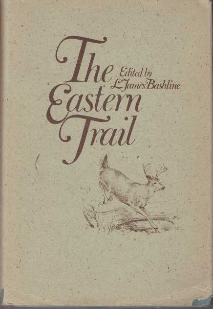 Item #17159 THE EASTERN TRAIL. L. James Bashline, ed.