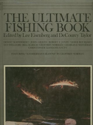 Item #17161 THE ULTIMATE FISHING BOOK. Lee Eisenberg, ed DeCourcy Taylor