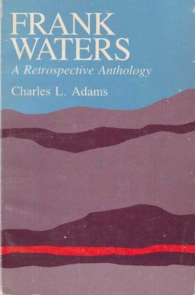Item #17333 FRANK WATERS.; A Retrospective Anthology. Charles L. Adams