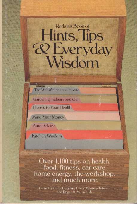 Item #17434 HINTS, TIPS & EVERYDAY WISDOM. Carol Hupping, Roger Yepson Cheryl Winters Tetreau, eds.