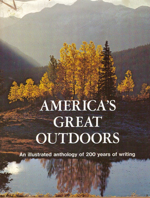 Item #17518 AMERICA'S GREAT OUTDOORS.; Story of the Eternal Romance between Man and Nature. L. James Bashline, Dan Saults.