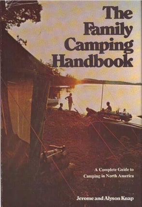 Item #17553 THE FAMILY CAMPING HANDBOOK. Jerome and Alyson Knap