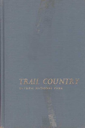 Item #17561 TRAIL COUNTRY.; Olympic National Park. Robert L. Wood
