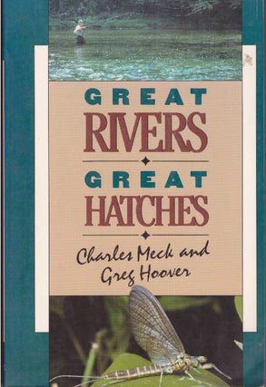 Item #17711 GREAT RIVERS, GREAT HATCHES. Charles Meck, Greg Hoover