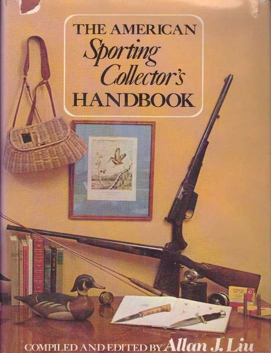 Item #17732 THE AMERICAN SPORTING COLLECTOR'S HANDBOOK. Allan J. Liu, compiled and edited.