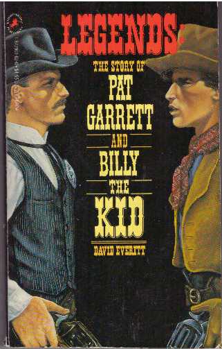 Item #17808 LEGENDS: THE STORY OF PAT GARRETT AND BILLY THE KID. David Everitt.