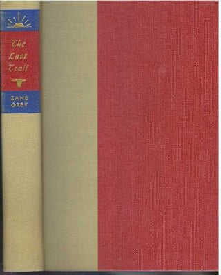 Item #17812 THE LAST TRAIL. Zane Grey