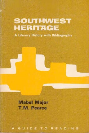 Item #17897 SOUTHWEST HERITAGE.; A Literary History. Mabel Major, et. al