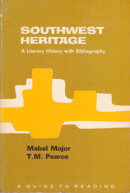 Item #17897 SOUTHWEST HERITAGE.; A Literary History. Mabel Major, et. al.