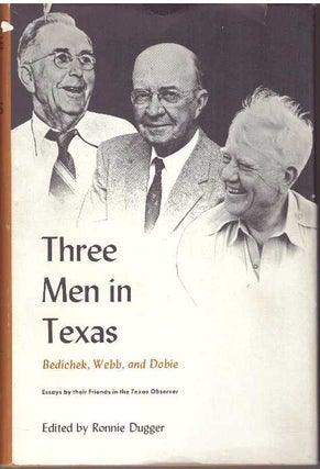 Item #17957 THREE MEN IN TEXAS.; Bedichek, Webb, and Dobie. Essays by their Friends in the "Texas...