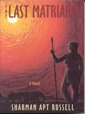 Item #18233 THE LAST MATRIARCH.; A Novel. Sharman Apt Russell