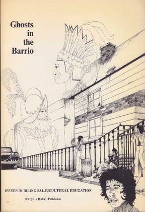 Item #18580 GHOSTS IN THE BARRIO.; Issues in Bilingual-Bicultural Education. Ralph Poblano, Rafa