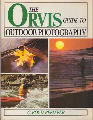 Item #18599 THE ORVIS GUIDE TO OUTDOOR PHOTOGRAPHY. C. Boyd Pfeiffer