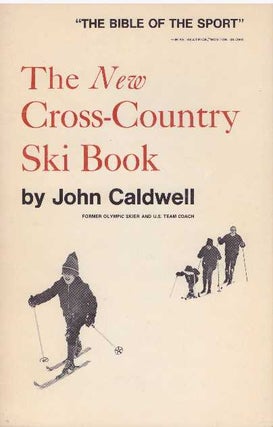 Item #18658 THE NEW CROSS-COUNTRY SKI BOOK. John Caldwell