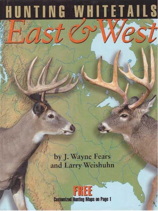 Item #18682 HUNTING WHITETAILS EAST & WEST. J. Wayne Fears, Larry Weishuhn
