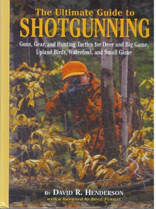 Item #18786 THE ULTIMATE GUIDE TO SHOTGUNNING. David R. Henderson