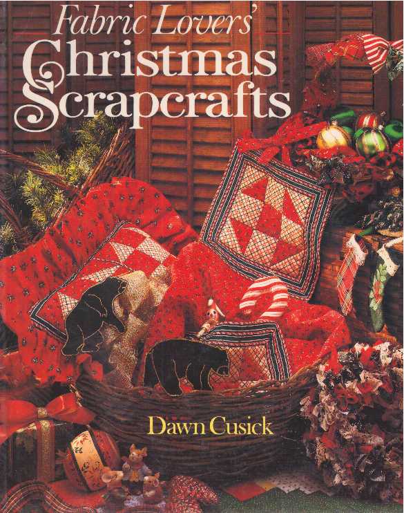 Item #18834 FABRIC LOVERS' CHRISTMAS SCRAPCRAFTS. Dawn Cusick.