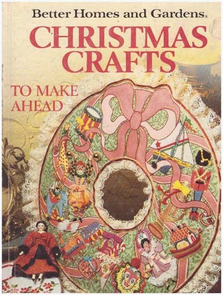 Item #18862 CHRISTMAS CRAFTS; To Make Ahead. Better Homes and Gardens