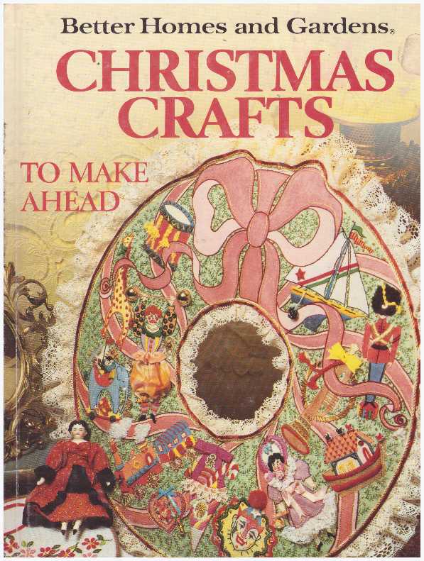 Item #18862 CHRISTMAS CRAFTS; To Make Ahead. Better Homes and Gardens.