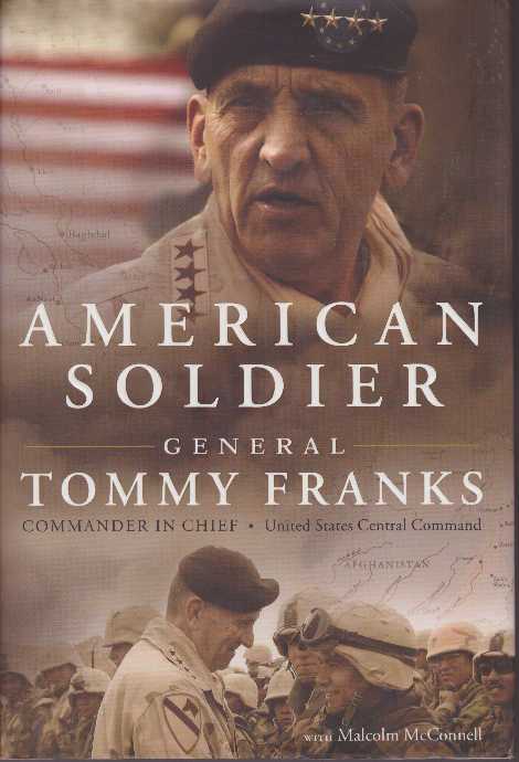 Item #18923 AMERICAN SOLDIER. General Tommy Franks, U. S. Central Command, Commander in Chief, Malcolm McConnell.