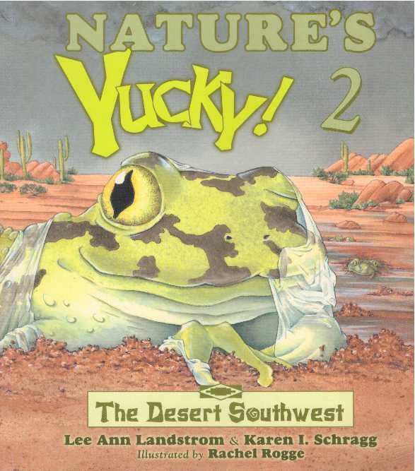 Item #18963 NATURE'S YUCKY! 2; The Desert Southwest. Lee Ann Landstrom, Karen I. Schragg.