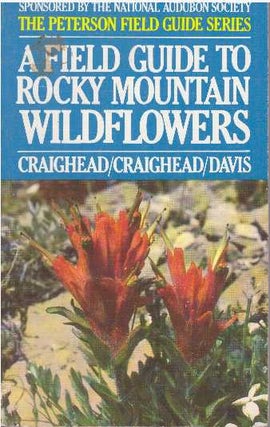 Item #19070 A FIELD GUIDE TO ROCKY MOUNTAIN WILDFLOWERS. John J. Craighead, Jr., Frank C....