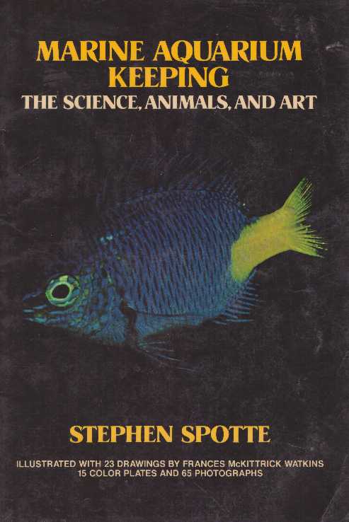 Item #19161 MARINE AQUARIUM KEEPING.; The Science, Animals, and Art. Stephen Spotte.