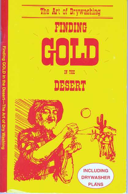 Item #19214 FINDING GOLD IN THE DESERT.; The Art of Drywashing. Primer Publishers.