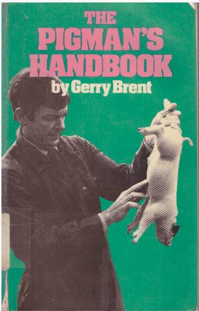 Item #19273 THE PIGMAN'S HANDBOOK. Gerry Brent.