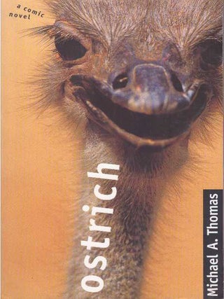 Item #19458 OSTRICH.; A Comic Novel. Michael A. Thomas