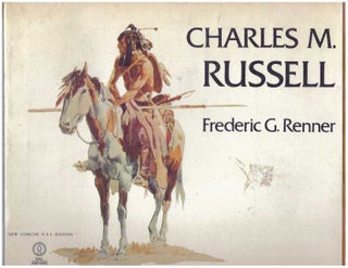 Item #19539 CHARLES M. RUSSELL.; Paintings, Drawings, and Sculpture in the Amon G. Carter...