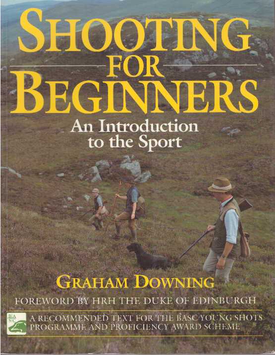 Item #20039 SHOOTING FOR BEGINNERS.; An Introduction to the Sport. Graham Downing.