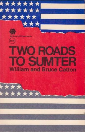 Item #20053 TWO ROADS TO SUMTER. William and Bruce Catton