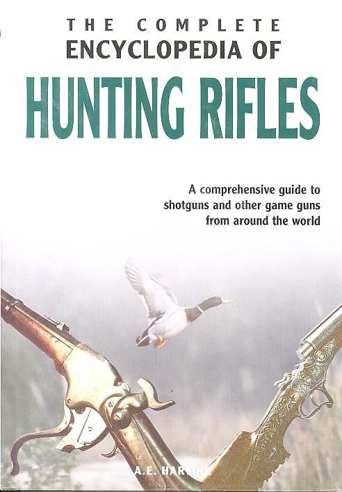 Item #20054 THE COMPLETE ENCYCLOPEDIA OF HUNTING RIFLES. A. E. Hartink.