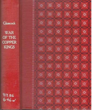 Item #20099 THE WAR OF THE COPPER KINGS.; The Builders of Butte and The Wolves of Wall Street. C....